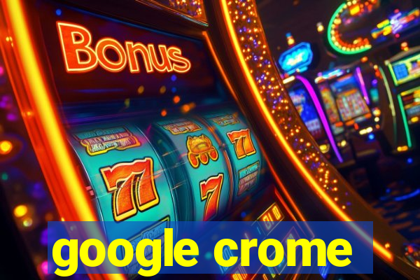 google crome