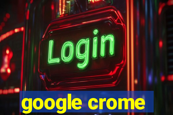google crome