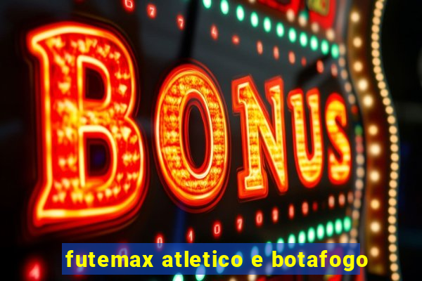 futemax atletico e botafogo