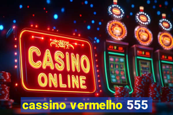 cassino vermelho 555