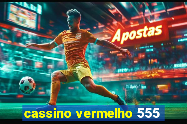 cassino vermelho 555