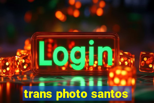 trans photo santos