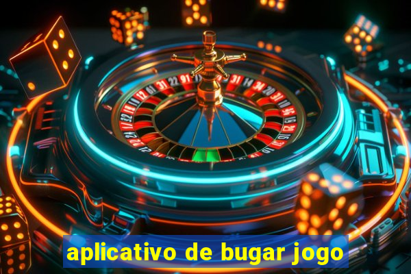 aplicativo de bugar jogo