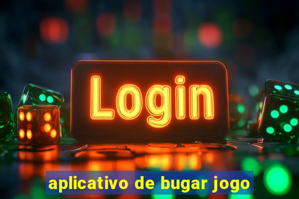 aplicativo de bugar jogo