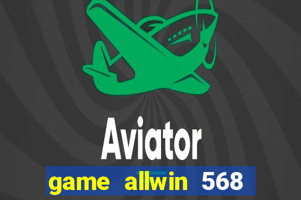game allwin 568 com login