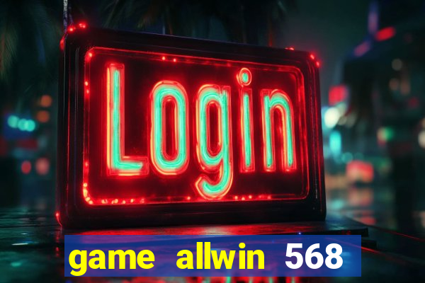 game allwin 568 com login
