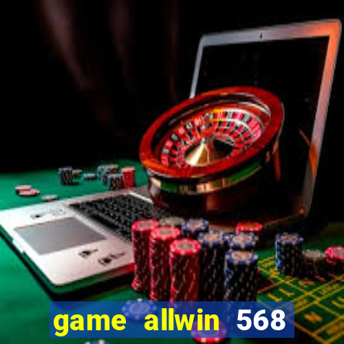 game allwin 568 com login