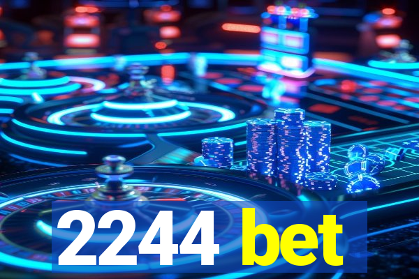2244 bet