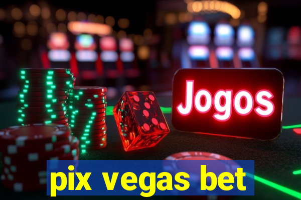 pix vegas bet