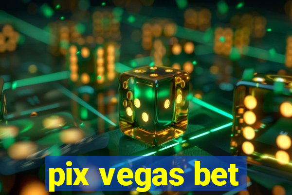 pix vegas bet