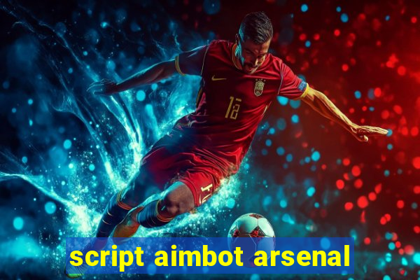 script aimbot arsenal