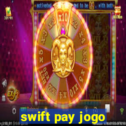 swift pay jogo