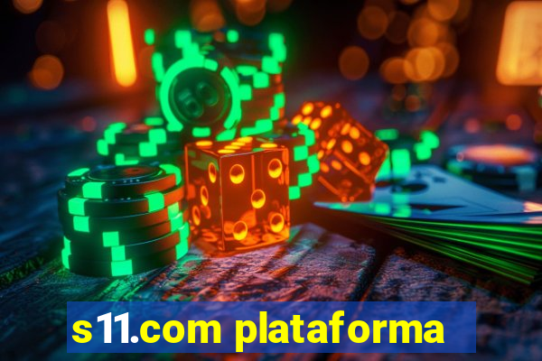 s11.com plataforma