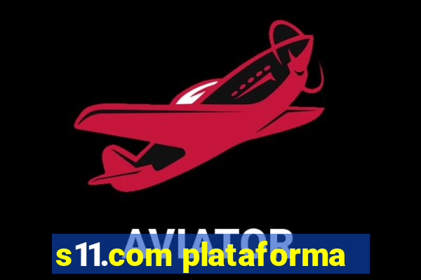 s11.com plataforma