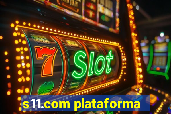 s11.com plataforma
