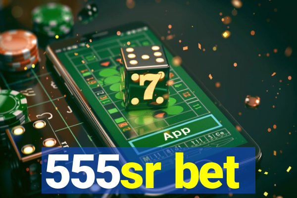 555sr bet