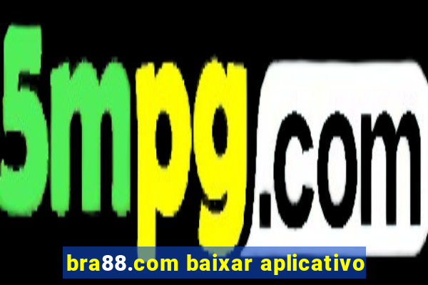 bra88.com baixar aplicativo