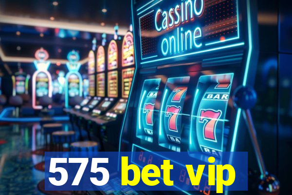 575 bet vip