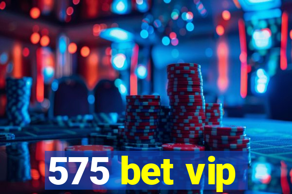 575 bet vip