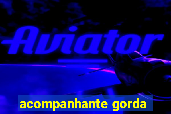 acompanhante gorda