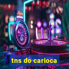 tns do carioca