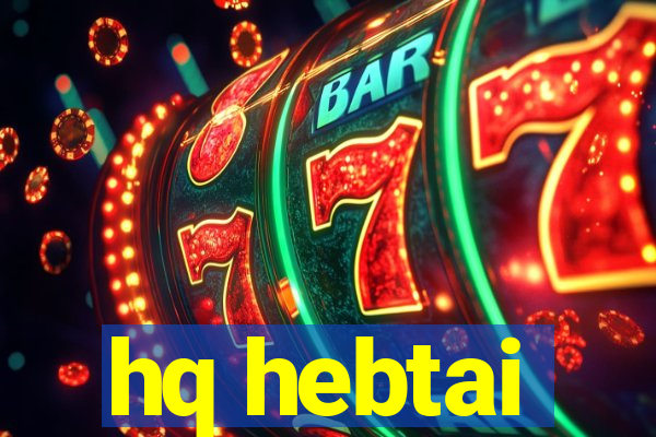 hq hebtai