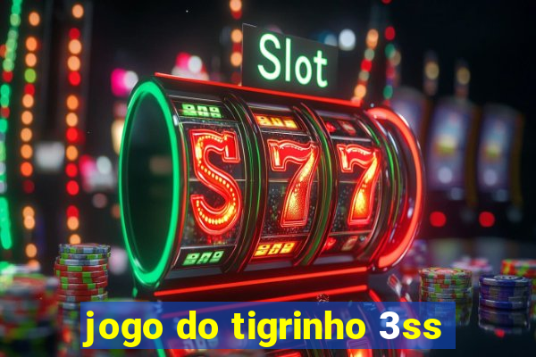 jogo do tigrinho 3ss