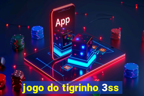 jogo do tigrinho 3ss
