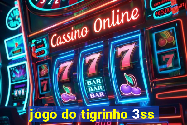 jogo do tigrinho 3ss