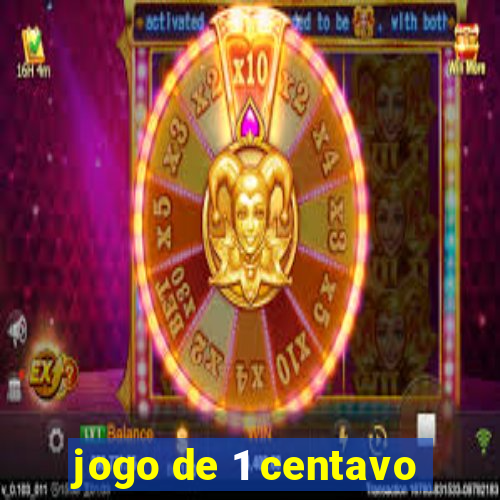 jogo de 1 centavo