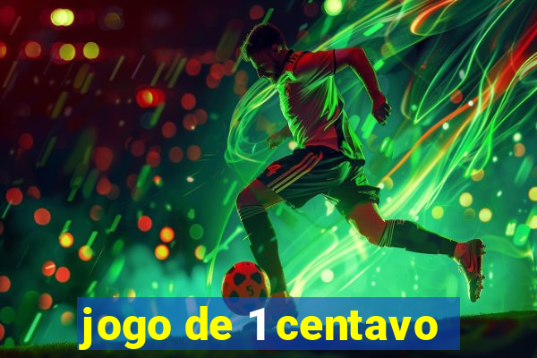 jogo de 1 centavo