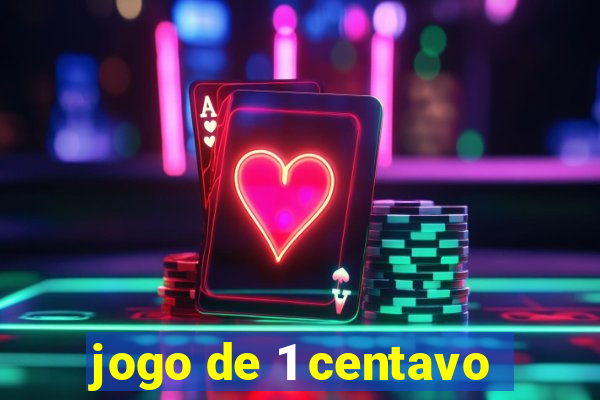 jogo de 1 centavo
