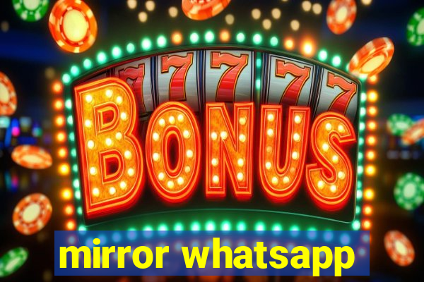 mirror whatsapp