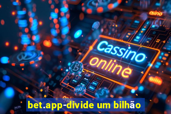 bet.app-divide um bilhão