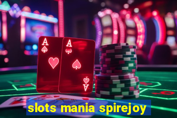 slots mania spirejoy