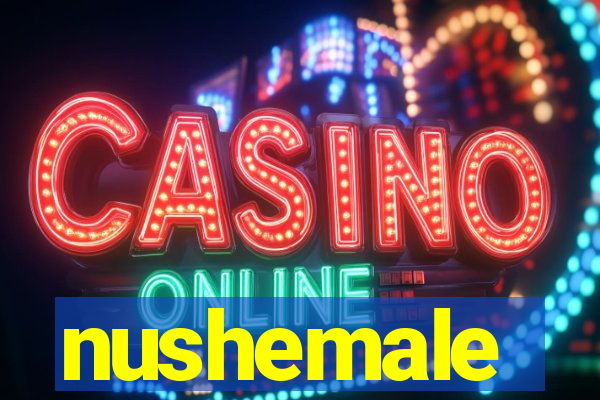 nushemale