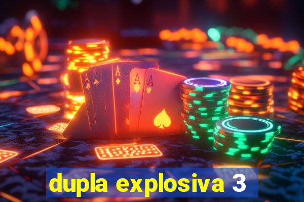dupla explosiva 3