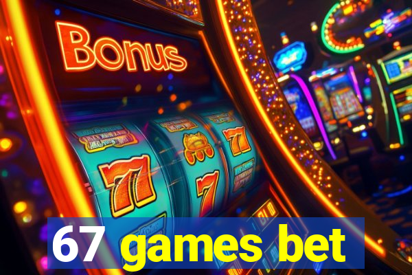 67 games bet