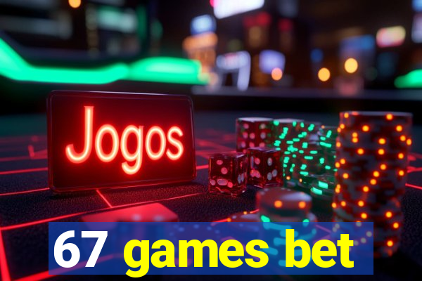 67 games bet