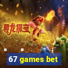 67 games bet