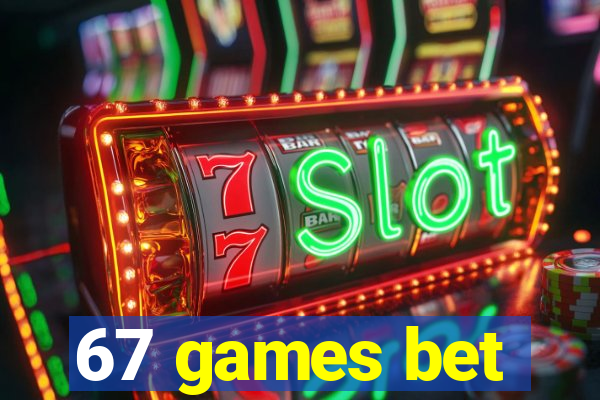 67 games bet