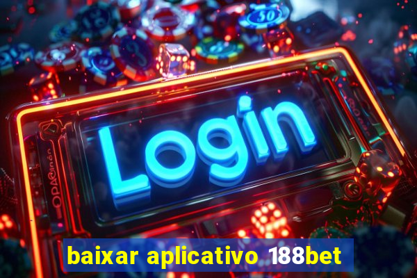 baixar aplicativo 188bet