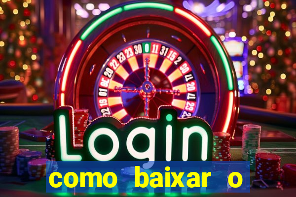 como baixar o aplicativo estrela bet