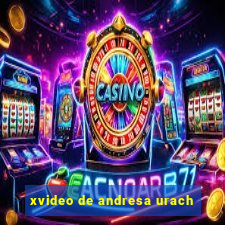 xvideo de andresa urach