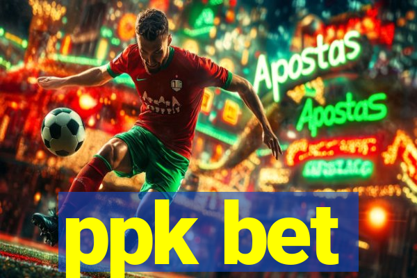 ppk bet