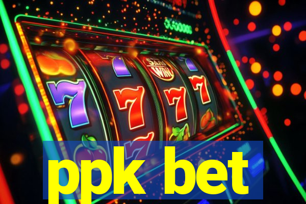 ppk bet