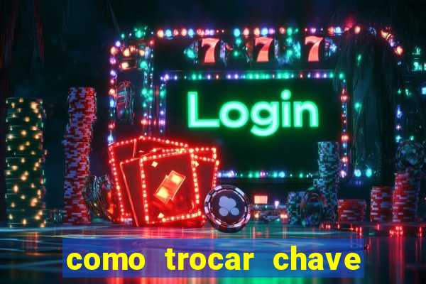 como trocar chave pix do jogo do tigre