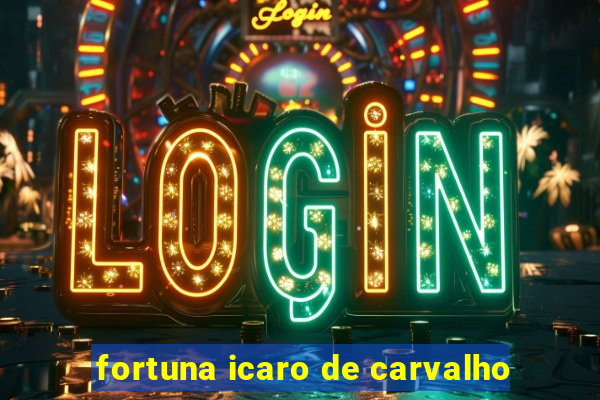 fortuna icaro de carvalho