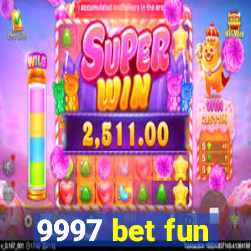 9997 bet fun