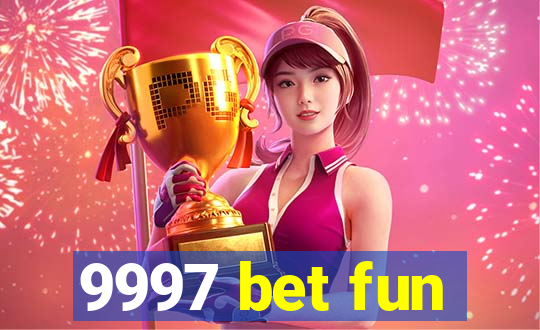 9997 bet fun